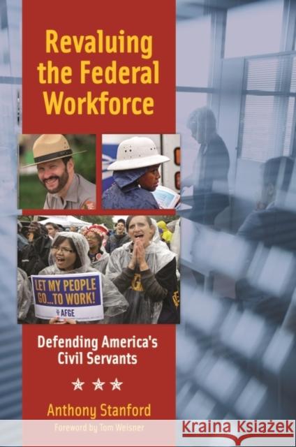 Revaluing the Federal Workforce: Defending America's Civil Servants Anthony Stanford 9781440802591 Praeger - książka