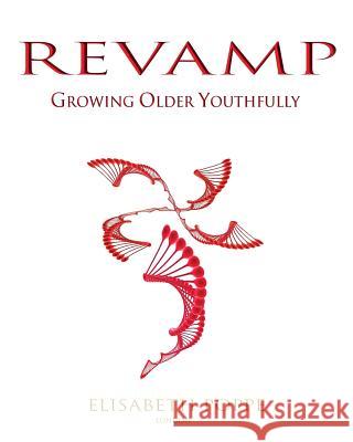 Revamp: Growing Older Youthfully Elisabeth Poppe 9781999797317 Elisabeth Poppe - książka