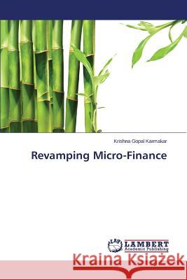 Revamping Micro-Finance Karmakar Krishna Gopal 9783659320385 LAP Lambert Academic Publishing - książka