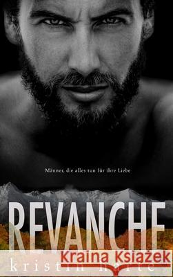 Revanche: Ein Männer, die alles tun für ihre Liebe Harte, Kristin 9781944336974 Kinship Press - książka