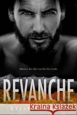 Revanche: Männer, die alles tun für ihre Liebe Harte, Kristin 9781944336967 Kinship Press - książka