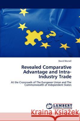 Revealed Comparative Advantage and Intra-Industry Trade David Worrall 9783848486847 LAP Lambert Academic Publishing - książka