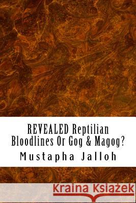 REVEALED Reptilian Bloodlines Or Gog & Magog Jalloh, Mustapha 9781532894671 Createspace Independent Publishing Platform - książka