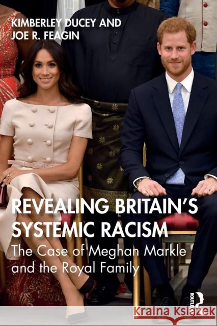 Revealing Britain's Systemic Racism: The Case of Meghan Markle and the Royal Family  9780367765415 Taylor & Francis Ltd - książka