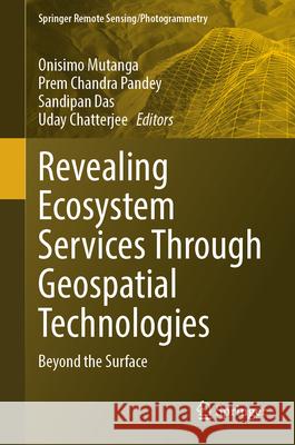 Revealing Ecosystem Services Through Remote Sensing: Beyond the Surface Mutanga Onisimo Prem Chandra Pandey Sandipan Das 9783031980473 Springer - książka