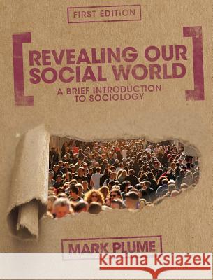 Revealing Our Social World Mark Plume 9781516554164 Cognella Academic Publishing - książka