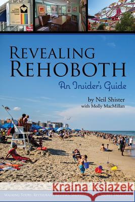 Revealing Rehoboth: An Insider's Guide Neil B. Shister Molly MacMillan Rob Waters 9780983596936 Mulberry Street Press, LLC - książka