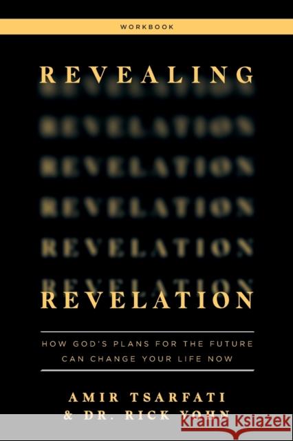 Revealing Revelation Workbook: How God's Plans for the Future Can Change Your Life Now Amir Tsarfati Rick Yohn 9780736985185 Harvest House Publishers,U.S. - książka