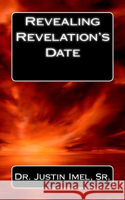 Revealing Revelation's Date Dr Justin Ime 9780692742587 Rj&wc Press - książka