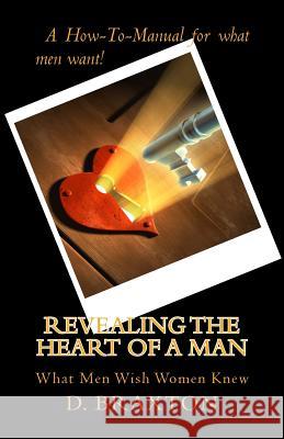 Revealing the Heart of a Man: What Men Wish Women Knew D. Jackson 9781505320312 Createspace - książka