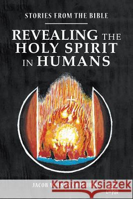 Revealing the Holy Spirit in Humans: Stories from the Bible Jacob Wilson Chikuhwa 9781546295891 Authorhouse UK - książka