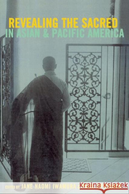 Revealing the Sacred in Asian and Pacific America Jane Naomi Iwamura Paul R. Spickard 9780415938082 Routledge - książka