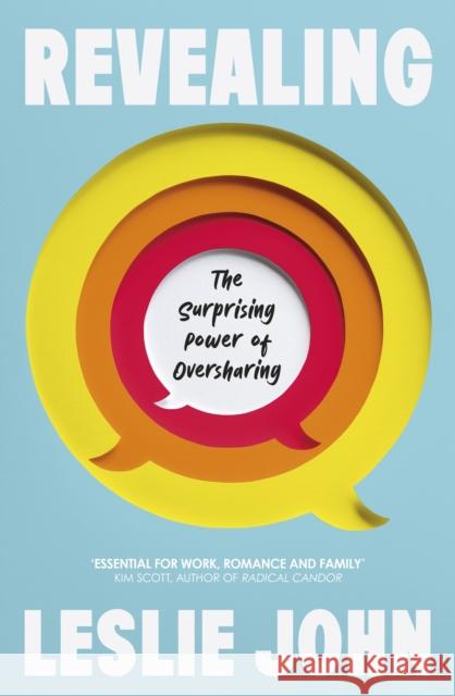 Revealing: The Surprising Power of Oversharing Leslie John 9781911709299 Transworld Publishers Ltd - książka
