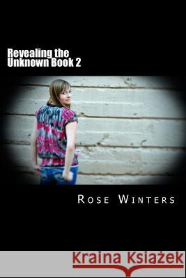 Revealing the Unknown Rose Winters 9781489567567 Createspace - książka