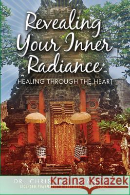 Revealing Your Inner Radiance: Healing Through The Heart Anthony Farenga Michelle Josett Christina Tarantola 9781508610144 Createspace Independent Publishing Platform - książka