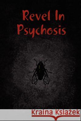 Revel In Psychosis E. R. Miller 9781430320777 Lulu.com - książka