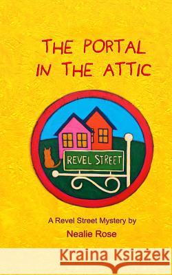 Revel Street: The Portal in the Attic Nealie Rose 9781981859894 Createspace Independent Publishing Platform - książka