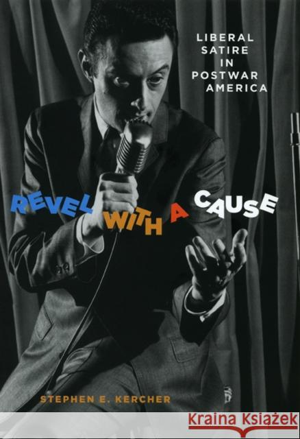 Revel with a Cause: Liberal Satire in Postwar America Kercher, Stephen E. 9780226431642 University of Chicago Press - książka