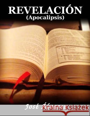 Revelación: (Apocalipsis) Alvarez, Jose 9781500734237 Createspace - książka