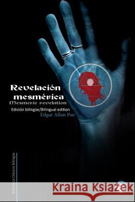 Revelación mesmérica/Mesmeric revelation: Edición bilingüe/Bilingual edition Poe, Edgar Allan 9781515186632 Createspace - książka
