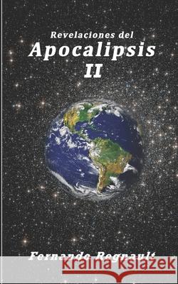 Revelaciones del Apocalipsis II Sr. Fernando Regnault 9781492971849 Createspace - książka