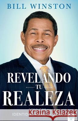 Revelando Tu Realeza: Descubre Tu Identidad Real En Cristo Bill Winston 9781955682824 Casa Creacion - książka