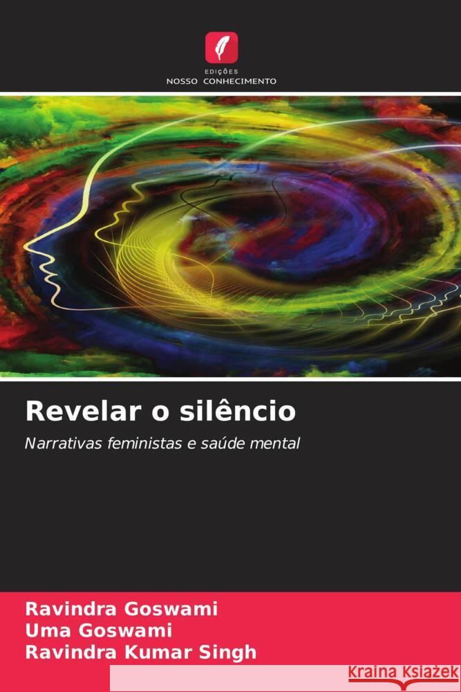 Revelar o silêncio Goswami, Ravindra, Goswami, Uma, Singh, Ravindra Kumar 9786208307998 Edições Nosso Conhecimento - książka