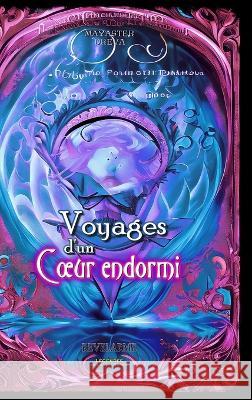 Revelarme - L?gendes de l'Encre-Temps - 1 - Voyages d'un coeur endormi - EG: Edition Grimoire Mayaster Dreva Fr?d?ric Neveur 9781447819462 Lulu.com - książka