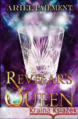 Revelar's Queen: A Realms of Aurelai Short Ariel Paiement   9798357816115 Independently Published - książka