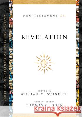 Revelation William C. Weinrich, Thomas C. Oden 9780830843640 IVP Academic - książka