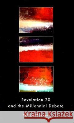 Revelation 20 and the Millennial Debate Matthew Waymeyer 9780971756885 Kress Christian Publications - książka