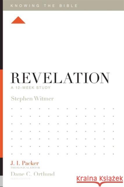 Revelation: A 12-Week Study Stephen Witmer J. I. Packer Dane C. Ortlund 9781433543203 Crossway Books - książka