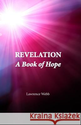 Revelation: A Book of Hope Lawrence Webb 9781500874575 Createspace - książka