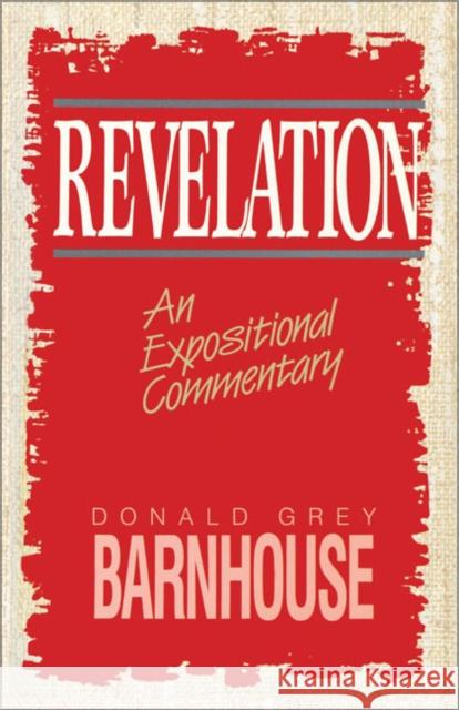 Revelation: An Expositional Commentary Barnhouse, Donald Grey 9780310204916 Zondervan Publishing Company - książka