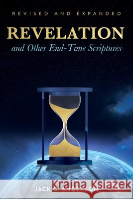Revelation and Other End-Time Scriptures Jack G. Anderson 9781646458363 Redemption Press Express - książka
