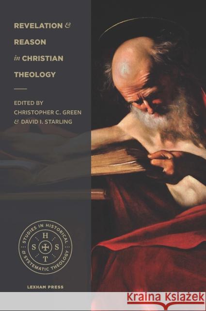 Revelation and Reason in Christian Theology Christopher C. Green David I. Starling 9781683590989 Lexham Press - książka
