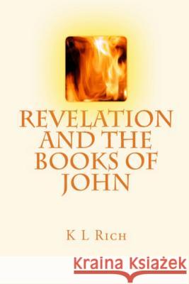 Revelation and the Books of John K. L. Rich 9781304985927 Lulu.com - książka