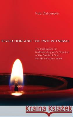 Revelation and the Two Witnesses Rob Dalrymple 9781498259330 Wipf & Stock Publishers - książka