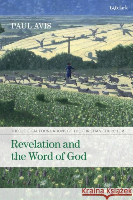 Revelation and the Word of God: Theological Foundations of the Christian Church - Volume 2 Paul Avis 9780567704160 T&T Clark - książka