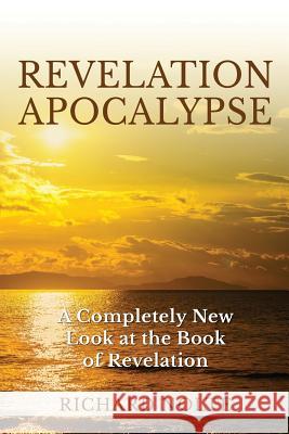 Revelation Apocalypse: A Completely New Look at the Book of Revelation Richard Nolte 9781795504614 Independently Published - książka