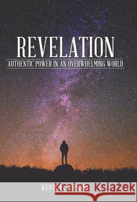 Revelation: Authentic Power in an Overwhelming World Kevin P Hopkins 9781480889859 Archway Publishing - książka