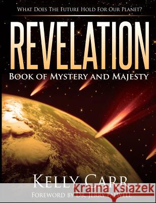 Revelation: Book of Mystery and Majesty Dr Kelly Carr Dr Jerry Falwell 9780692232422 Franklin Publishing - książka