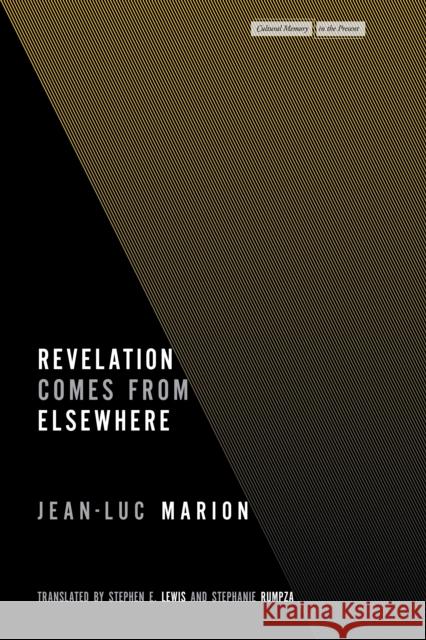 Revelation Comes from Elsewhere Jean-Luc Marion Stephen E. Lewis Stephanie Rumpza 9781503633377 Stanford University Press - książka