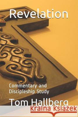 Revelation: Commentary and Discipleship Study Tom Hallberg 9781072685098 Independently Published - książka