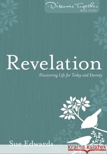 Revelation: Discovering Life for Today and Eternity Sue Edwards 9780825443138 Kregel Publications - książka