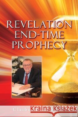 Revelation End-Time Prophecy Claiborne E. Miles 9781662854996 Xulon Press - książka