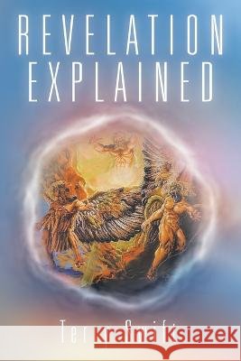 Revelation Explained Terry Swift 9781489741417 Liferich - książka