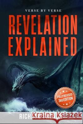 Revelation Explained: Verse by Verse Richard French 9781969235047 Indie Pen Press - książka