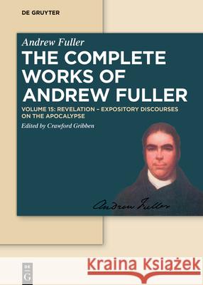 Revelation: Expository Discourses on the Apocalypse Andrew Fuller Crawford Gribben 9783110414370 de Gruyter - książka