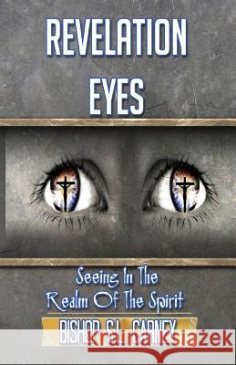 Revelation Eyes Stanley L. Carney 9781534888333 Createspace Independent Publishing Platform - książka